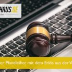 Was macht der Pfandleiher mit dem Erlös aus der Versteigerung?