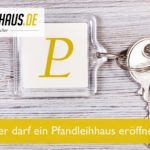 Wer darf ein Pfandleihhaus eröffnen?
