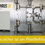 Wie sicher sind die Wertgegenstände im Pfandleihhaus?